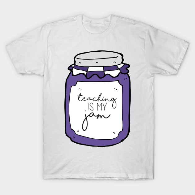 Purple Teaching is My Jam T-Shirt by annmariestowe